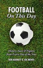 Football on This Day: History, Facts & Figures from Every Day of the Year