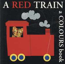 A Red Train: A Colours Book