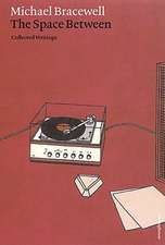 The Space Between: Collected Writings