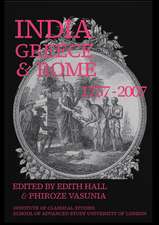 India, Greece and Rome 1757–2007 (BICS Supplement 108)