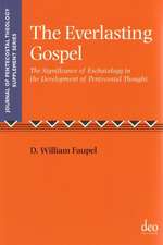 The Everlasting Gospel: The Significance of Eschatology in the Development of Pentecostal Thought