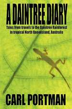 A Daintree Diary - Tales from Travels to the Daintree Rainforest in Tropical North Queensland, Australia