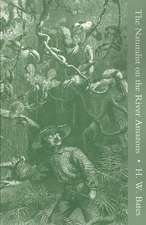 Naturalist on the River Amazons, a Record of Adventures, Habits of Animals, Sketches of Brazilian and Indian Life, and Aspects of Nature Under the Equator, During Eleven Years of Travel