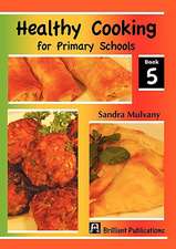 Healthy Cooking for Primary Schools-Book 5