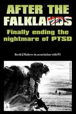 After the Falklands - Finally Ending the Nightmare of Ptsd