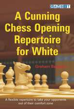 A Cunning Chess Opening Repertoire for White: Life and Games