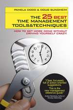 The 25 Best Time Management Tools and Techniques – How to Get More Done Without Driving Yourself Crazy