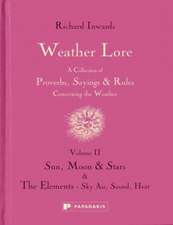 Weather Lore Volume II: Sun, Moon & Stars. The Ele ments – Sky, Air, Sound, Heat