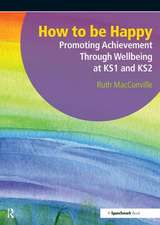 How to be Happy: Promoting Achievement Through Wellbeing at KS1 and KS2