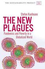 The New Plagues: Pandemics and Poverty in a Globalized World