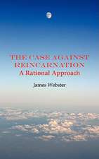 The Case Against Reincarnation - A Rational Approach