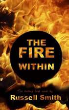 Smith, R: The Fire within