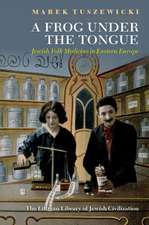 A Frog Under the Tongue – Jewish Folk Medicine in Eastern Europe