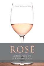 Rosé: Understanding the Pink Wine Revolution