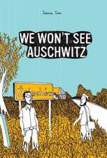 We Won't See Auschwitz (Selfmadehero): A Graphic Collection of H. P. Lovecraft's Short Stories