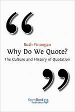 Why Do We Quote? the Culture and History of Quotation.: The Book of My Life