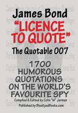 James Bond - Licence to Quote: The Quotable 007