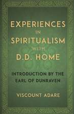 Experiences in Spiritualism with D D Home