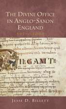 The Divine Office in Anglo–Saxon England, 597–c.1000