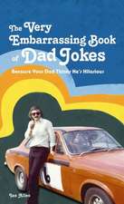 The Very Embarrassing Book of Dad Jokes