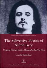 The Subversive Poetics of Alfred Jarry: Ubusing Culture in the Almanachs Du Pere Ubu