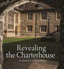 Revealing the Charterhouse: The Making of a London Landmark