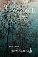 Weaver in the Sluices (Selected Poems)