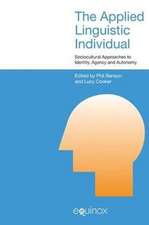 The Applied Linguistic Individual: Sociocultural Approaches to Identity, Agency and Autonomy