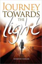 Journey Towards the Light: A Supernatural Biography