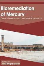 Bioremediation of Mercury: Current Research and Industrial Applications