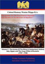 The Armies of the First French Republic, and the Rise of the Marshals of Napoleon I. Vol V