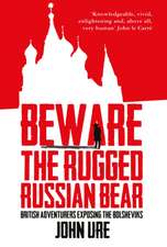 Ure, J: Beware the Rugged Russian Bear