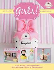 Cute & Easy Cake Toppers for Girls!: More Fun and Easy Sewing Machine Projects for Beginners