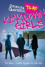 The Kick Down Girls: The Place - London England, the Time - Now