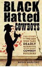 Black Hatted Cowboys: The Story of Two Men Who Take Deadly Retributive Action Against Cowboy Builders