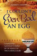 I Couldn't Even Boil an Egg: The Story of a Boy, Two Families and Two Marriages