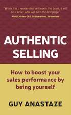 Authentic Selling - How to Boost Your Sales Performance by Being Yourself