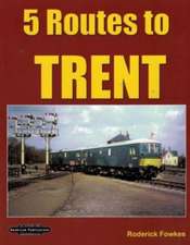 Fowkes, R: 5 routes to Trent