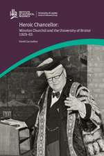 Heroic Chancellor: Winston Churchill and the University of Bristol, 1929 to 1965