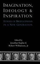 Imagination, Ideology and Inspiration: Echoes of Brueggemann in a New Generation