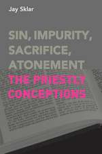 Sin, Impurity, Sacrifice, Atonement: The Priestly Conceptions