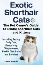 Exotic Shorthair Cats the Pet Owner S Guide to Exotic Shorthair Cats and Kittens Including Buying, Daily Care, Personality, Temperament, Health, Diet,: The Complete Owner's Guide to Mini Lop Bunnies, How to Care for Your Mini Lop Eared Rabbit, Including Breeding, Lifesp