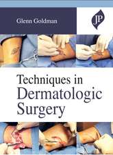 Techniques in Dermatologic Surgery