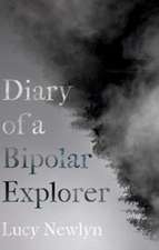 Newlyn, L: Diary of a Bipolar Explorer