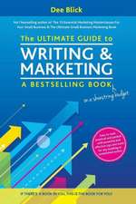 The Ultimate Guide to Writing and Marketing a Bestselling Book - On a Shoestring Budget: And Straight to the Decision Maker