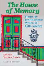 The House of Memory: Stories by Jewish Women Writers of Latin America