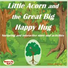 Little Acorn and the Great Big Happy Hug