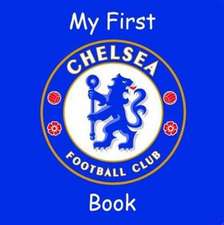 Trinity Mirror Sport Media: My First Chelsea Book