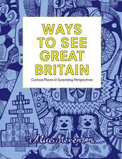 Ways to See Great Britain: Curious Places and Surprising Perspectives