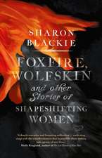 Foxfire, Wolfskin: & Other Stories of Shapeshifting Women